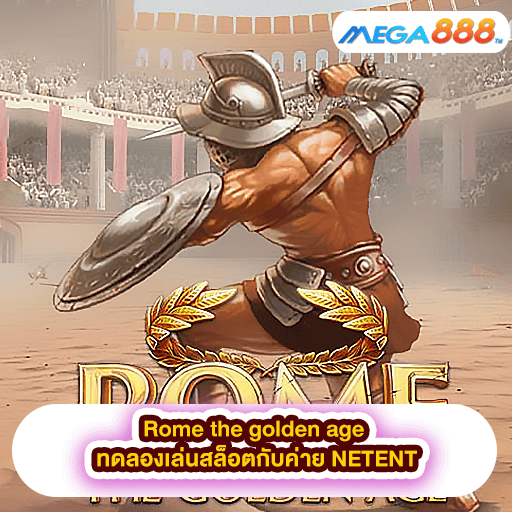 Rome the golden age ทดลองเล่นสล็อตกับค่าย NETENT