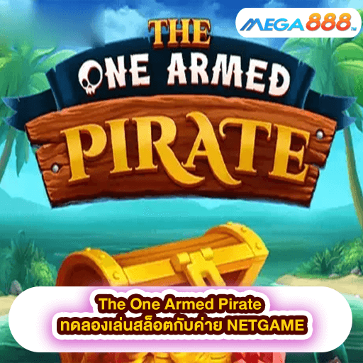 The One Armed Pirate ทดลองเล่นสล็อตกับค่าย NETGAME